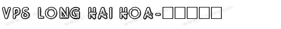 VPS Long Hai Hoa字体转换
